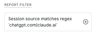 regex filter - Session source matches regex chatgpt.com|claude.ai